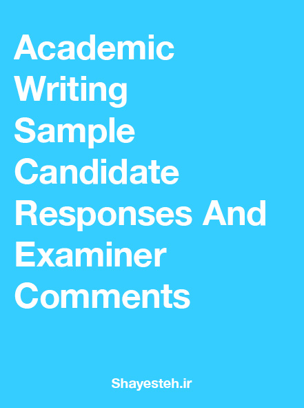Academic Writing Sample Candidate Responses And Examiner Comments